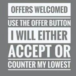 OFFERS WELCOME! MAKE ME AN OFFER!